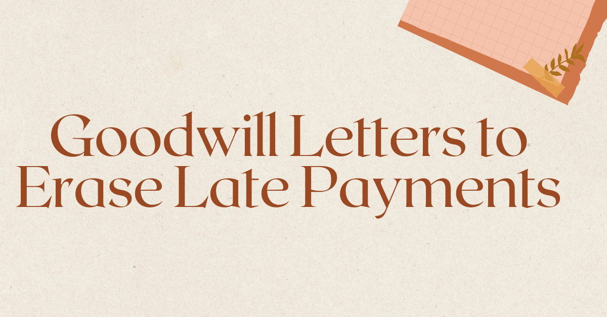 Goodwill Letters to Erase Late Payments