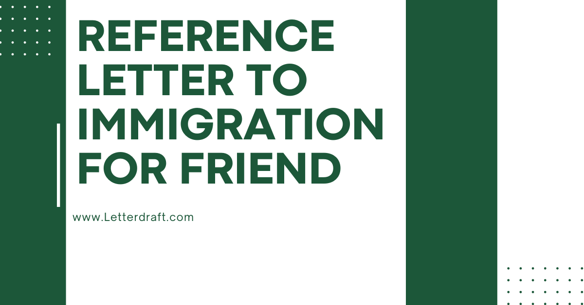 Reference Letter to Immigration for Friend