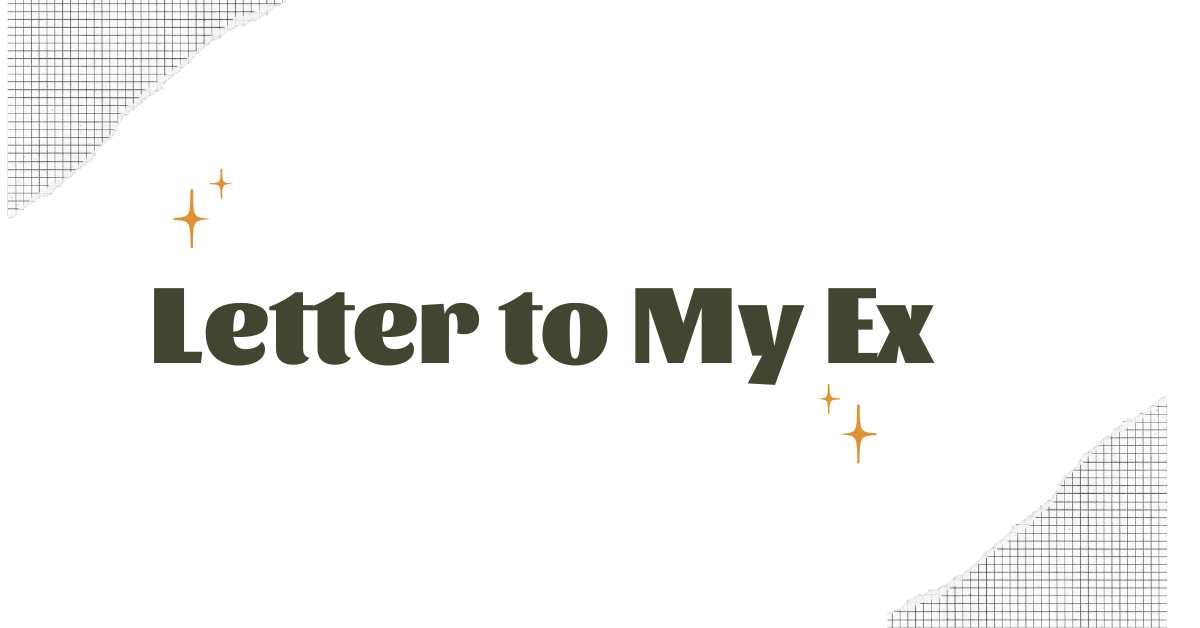 Letter to My Ex