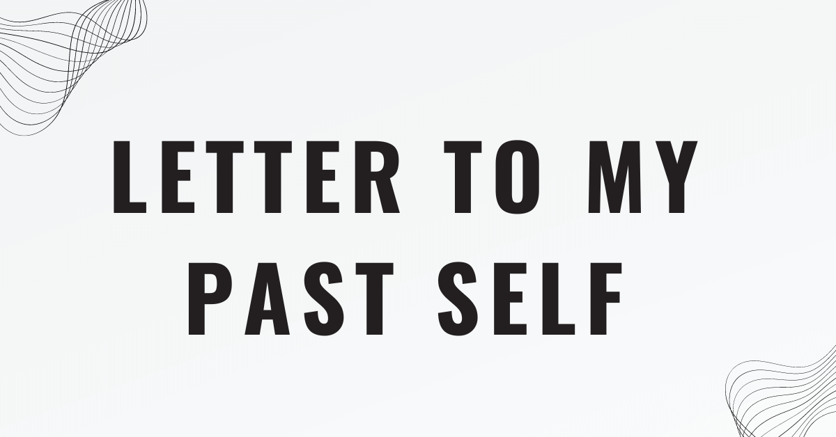 Letter to My Past Self