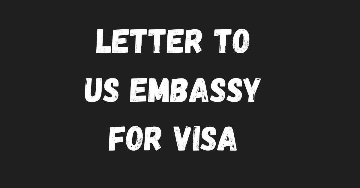 Letter to US Embassy for Visa