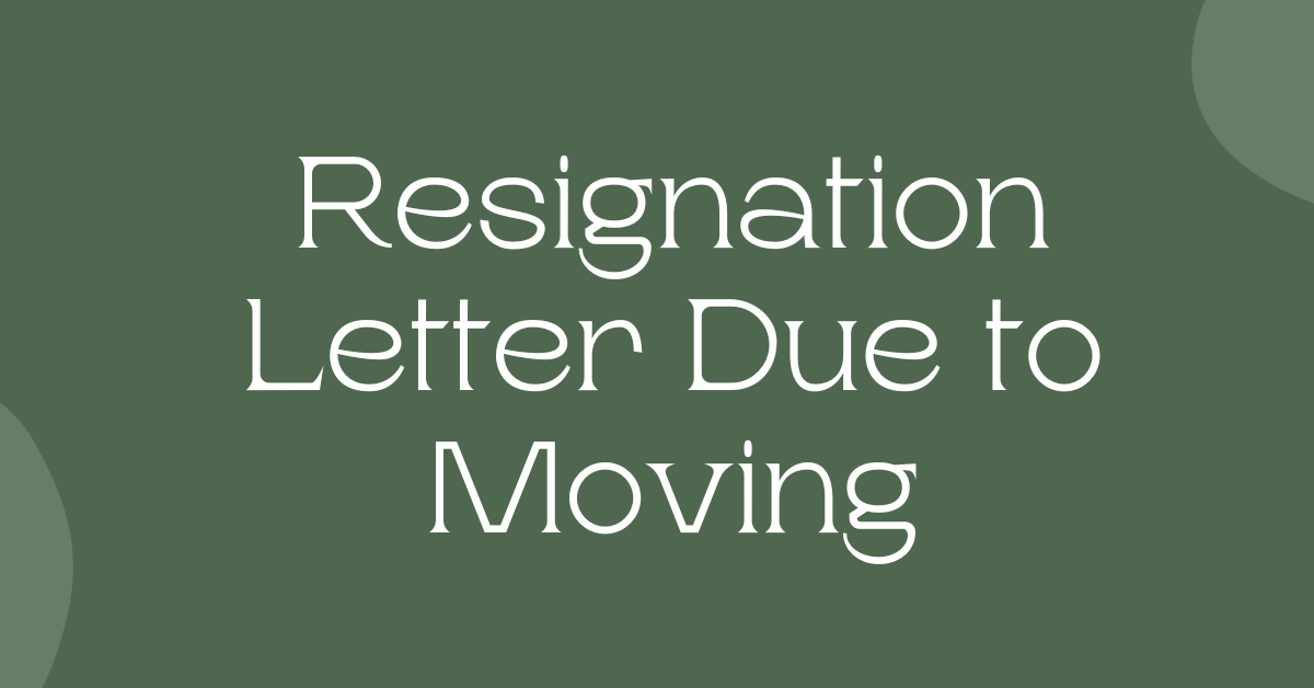 Resignation Letter Due to Moving