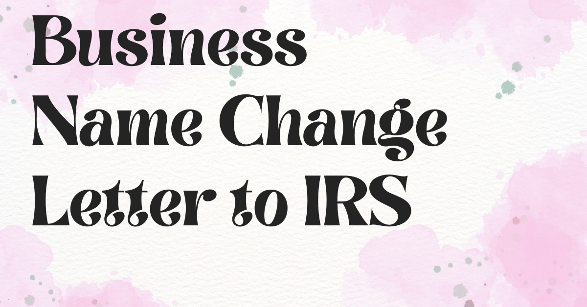Business Name Change Letter to IRS