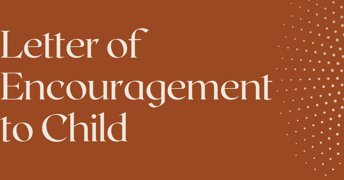 Letter of Encouragement to Child