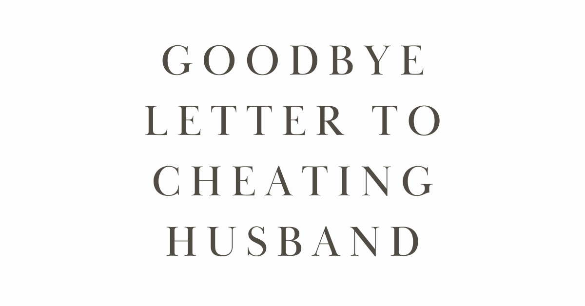 Goodbye Letter to Cheating Husband