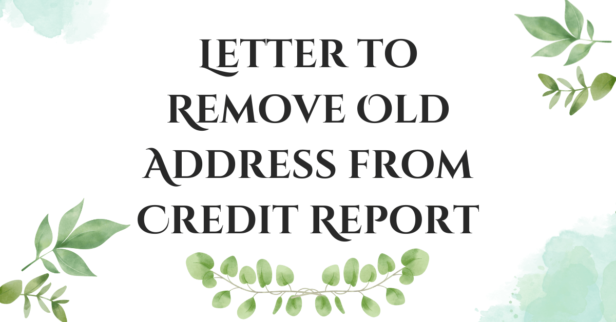 Letter to Remove Old Address from Credit Report