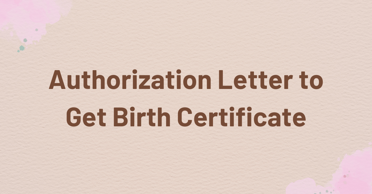 Authorization Letter to Get Birth Certificate