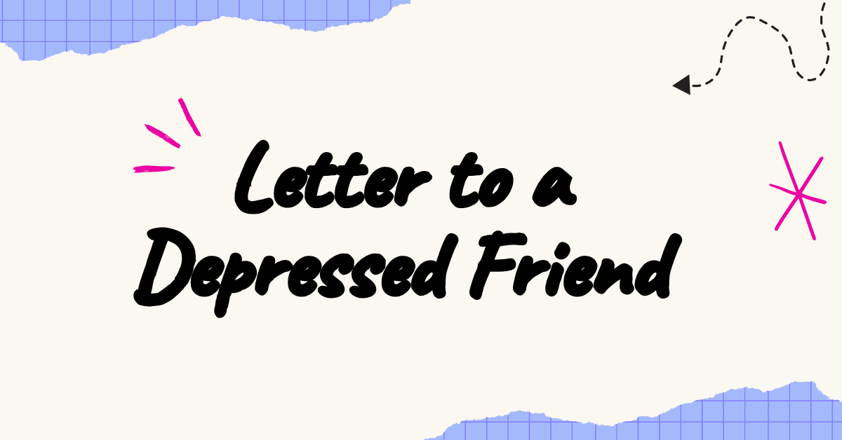 Letter to a Depressed Friend