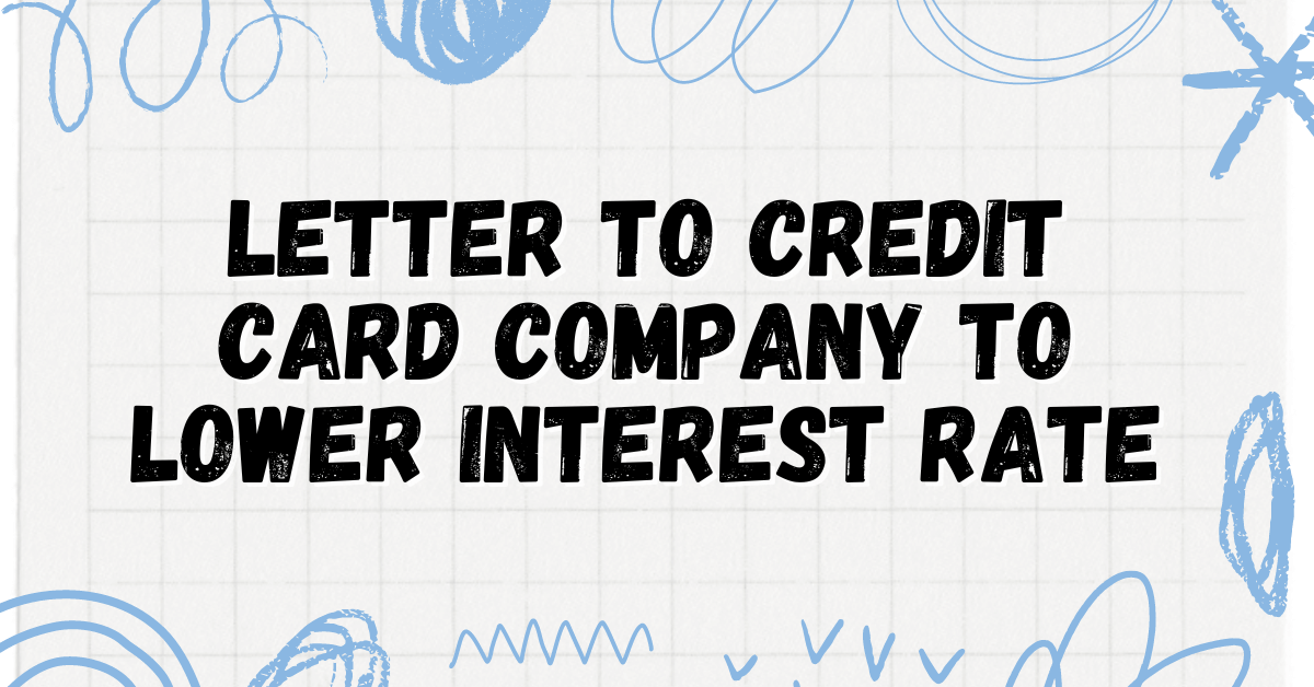 Letter to Credit Card Company to Lower Interest Rate