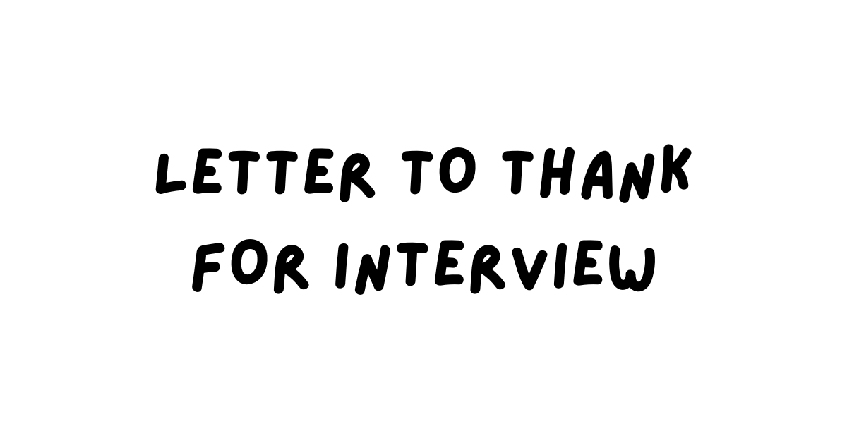 Letter to Thank For Interview