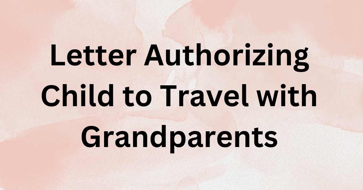 Letter Authorizing Child to Travel with Grandparents