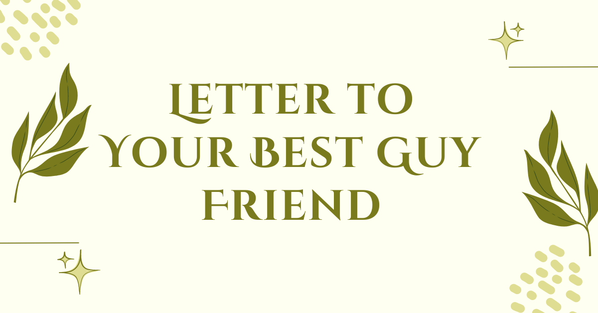 Letter to Your Best Guy Friend