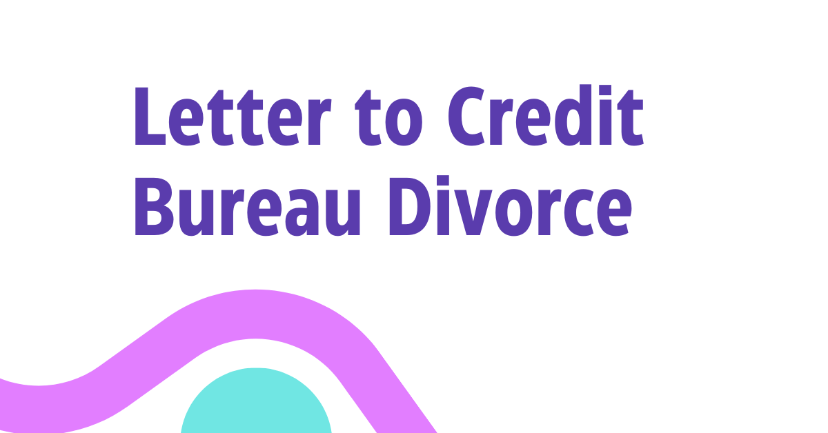 Letter to Credit Bureau Divorce