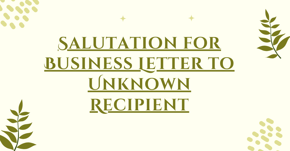 Salutation for Business Letter to Unknown Recipient