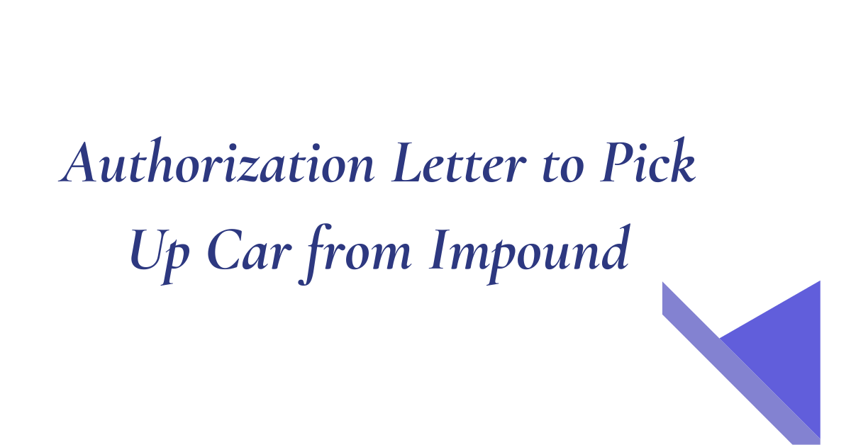 Authorization Letter to Pick Up Car from Impound