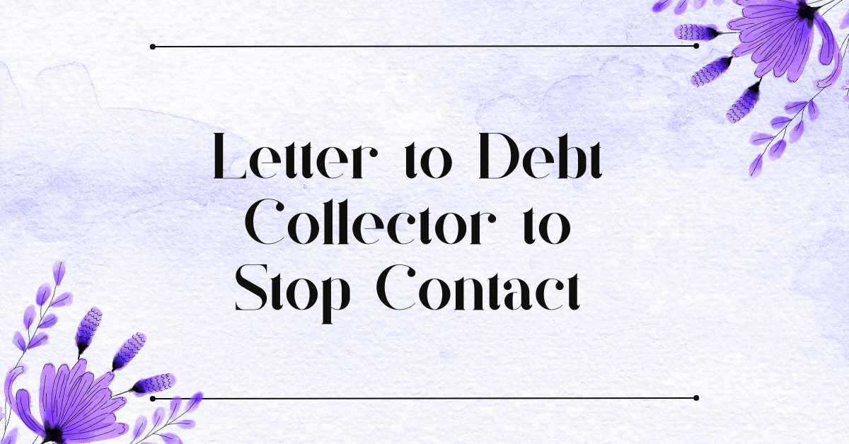 Letter to Debt Collector to Stop Contact