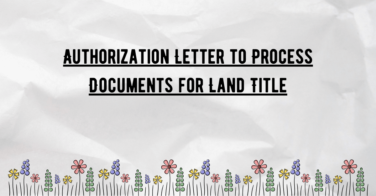 Authorization Letter to Process Documents for Land Title