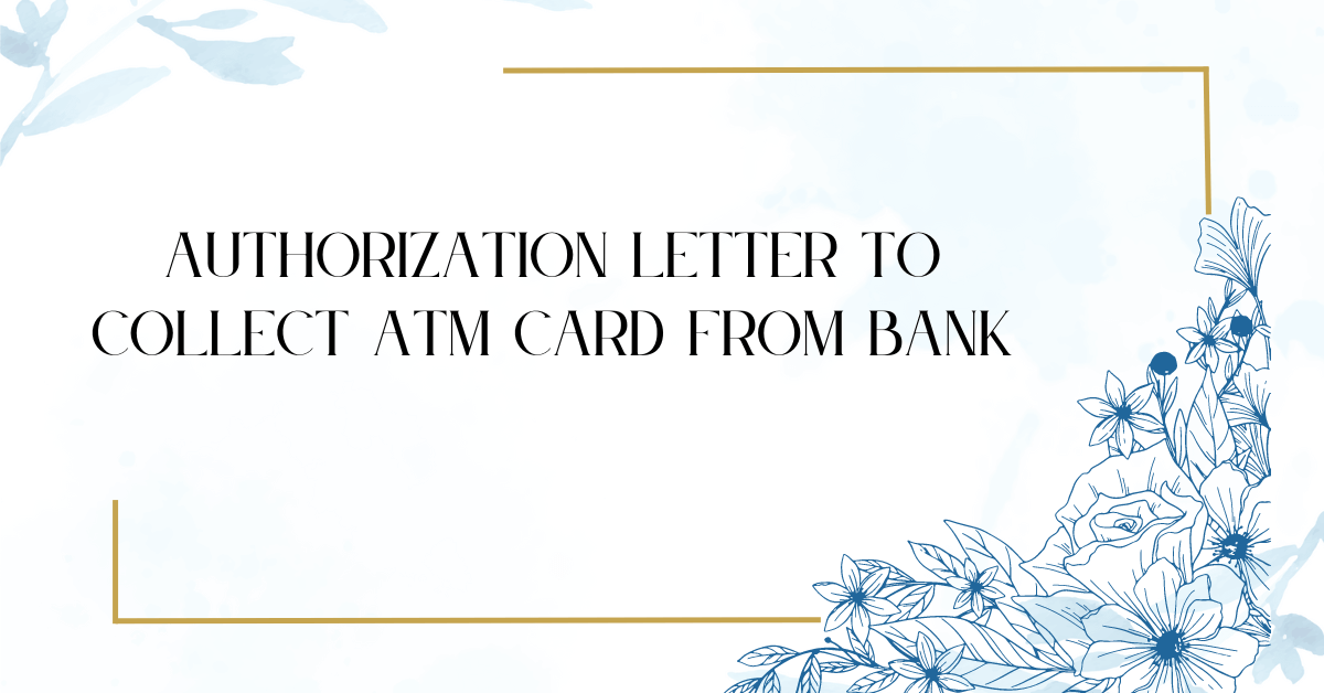 Authorization Letter to Collect ATM Card from Bank