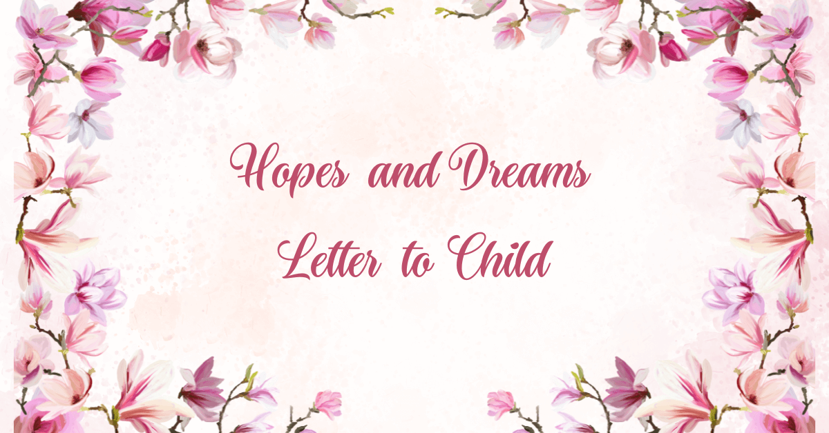 Hopes and Dreams Letter to Child