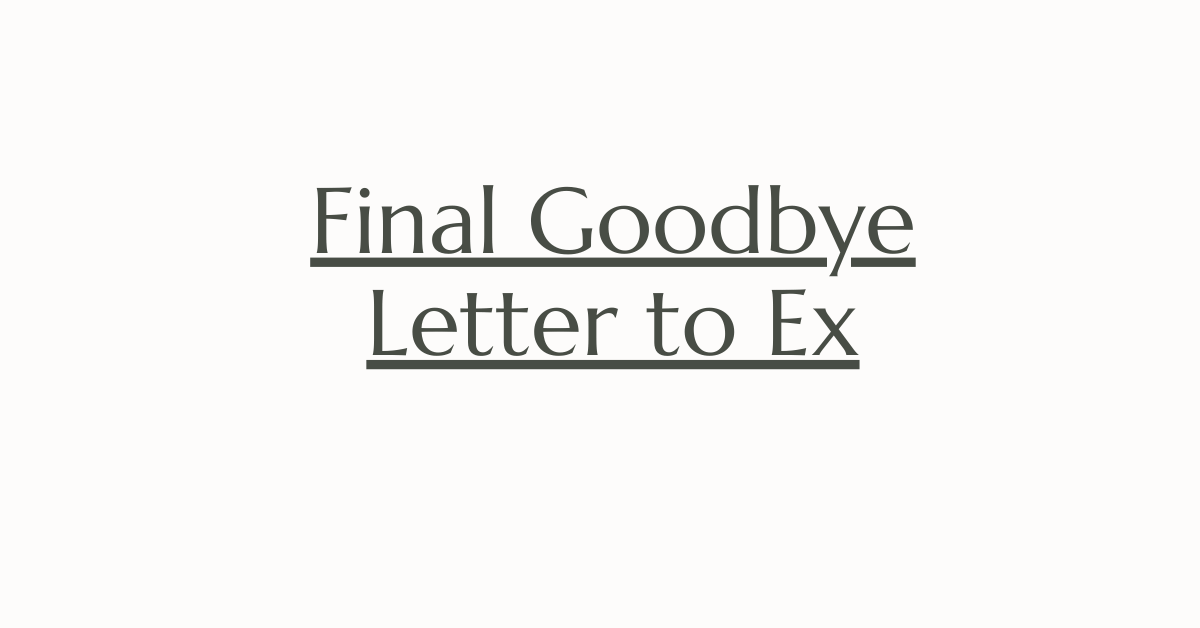 Final Goodbye Letter to Ex